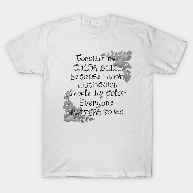 Consider me color blind T-Shirt by KamyShek89